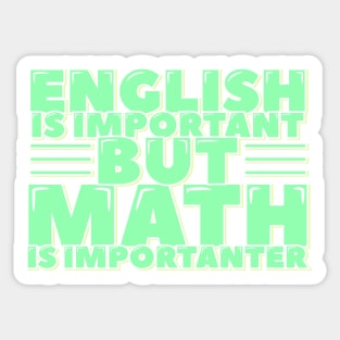 English is Important but Math is Importanter Sticker